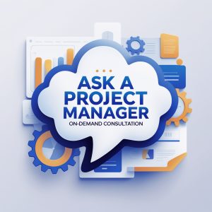 "Ask a Project Manager" On-Demand Consultation